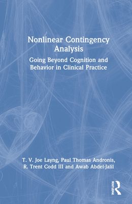 Nonlinear Contingency Analysis : Going Beyond Cognition and Behavior in Clinical Practice