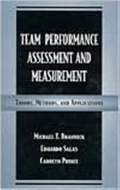 Team Performance Assessment and Measurement : Theory, Methods, and Applications