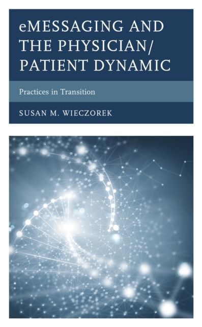 eMessaging and the Physician/Patient Dynamic : Practices in Transition
