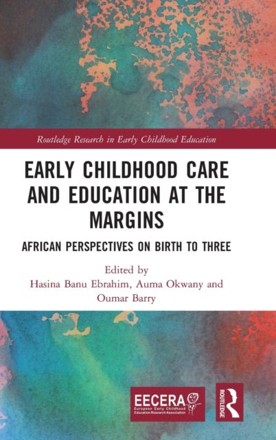 Early Childhood Care and Education at the Margins : African Perspectives on Birth to Three
