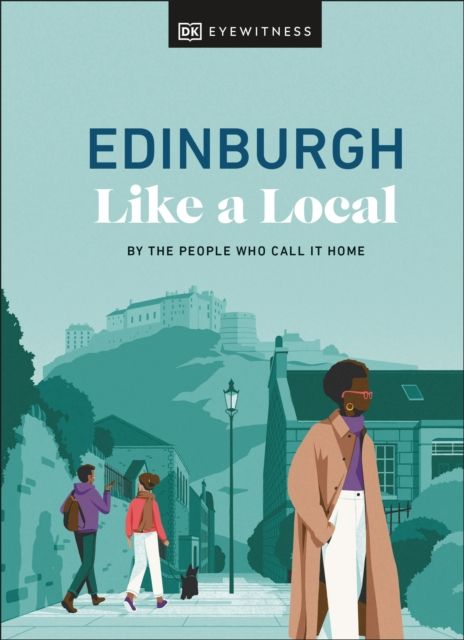Edinburgh like a local : by the people who call it home