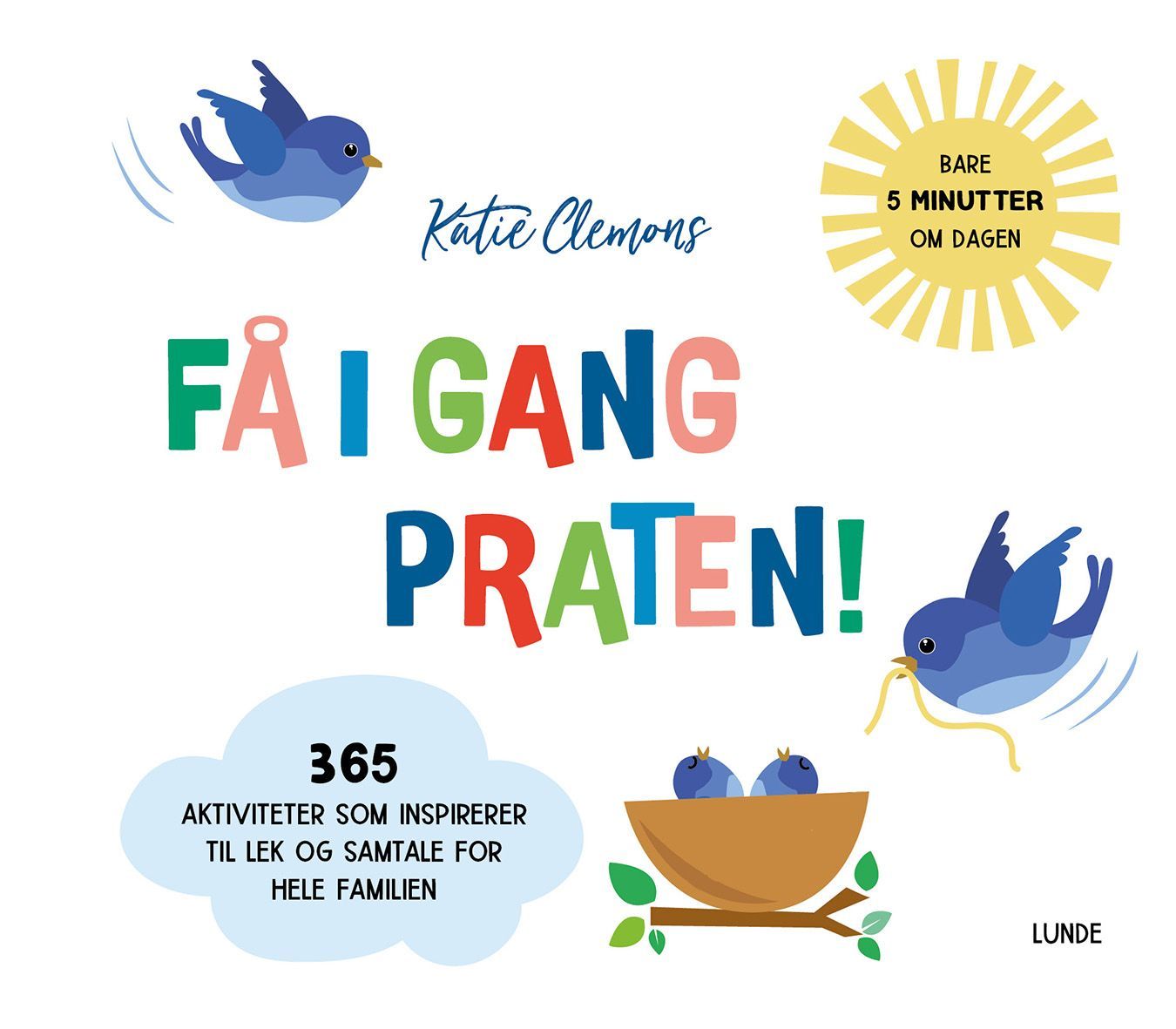 Få i gang praten! : 365 aktiviteter som inspirerer til lek og samtale for hele familien