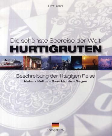 Hurtigruten : die schönste Seereise der Welt : Beschreibung der 11tägigen Reise : Natur - Kultur - Geschichte - Sagen