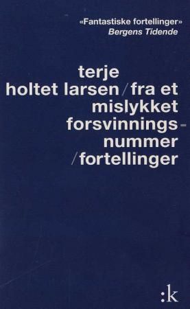 Fra et mislykket forsvinningsnummer : fortellinger