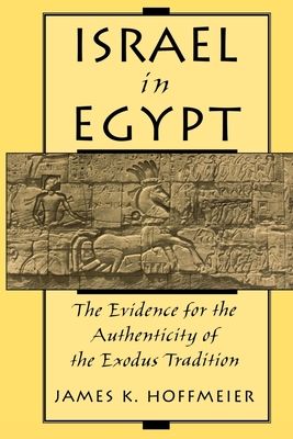 Israel in Egypt : The Evidence for the Authenticity of the Exodus Tradition