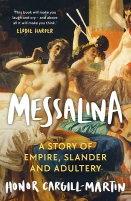Messalina : The Life and Times of Rome's Most Scandalous Empress