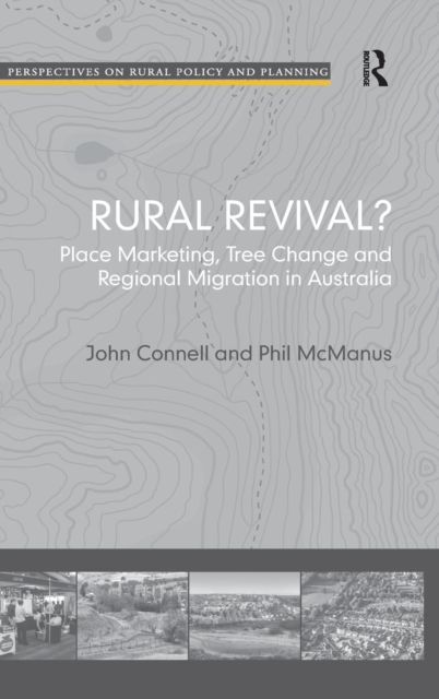 Rural Revival? : Place Marketing, Tree Change and Regional Migration in Australia