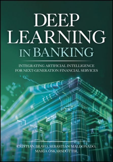 Deep Learning in Banking : Integrating Artificial Intelligence for Next-Generation Financial Services