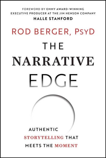 The Narrative Edge : Authentic Storytelling that Meets the Moment