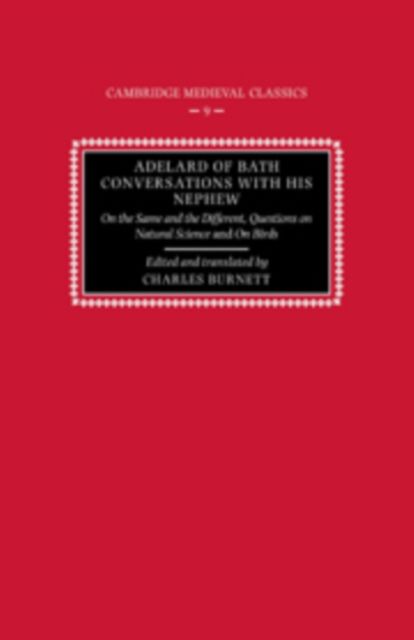 Adelard of Bath, Conversations with his Nephew : On the Same and the Different, Questions on Natural Science, and On Birds