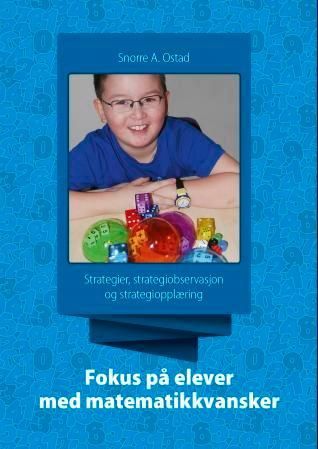 Strategier, strategiobservasjon og strategiopplæring : med fokus på elever med matematikkvansker