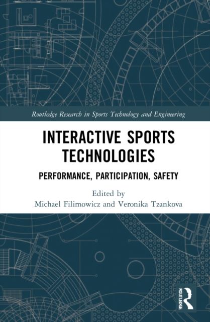Interactive Sports Technologies : Performance, Participation, Safety