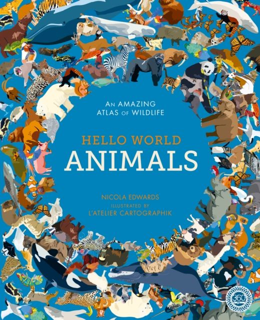 Hello World: Animals : An Amazing Atlas of Wildlife