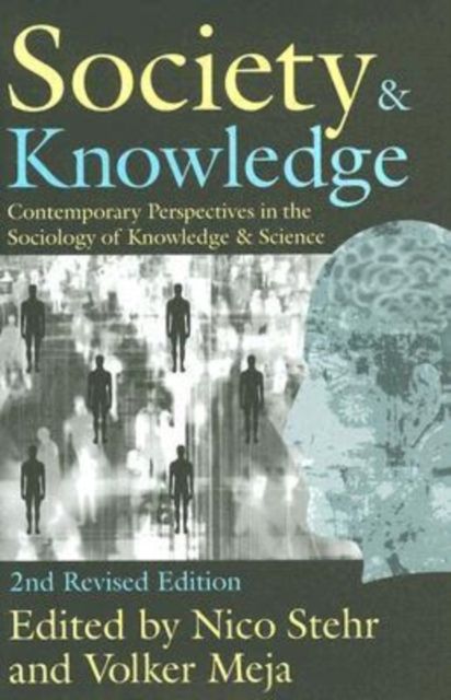 Society and Knowledge : Contemporary Perspectives in the Sociology of Knowledge and Science