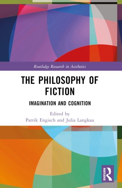 The Philosophy of Fiction : Imagination and Cognition