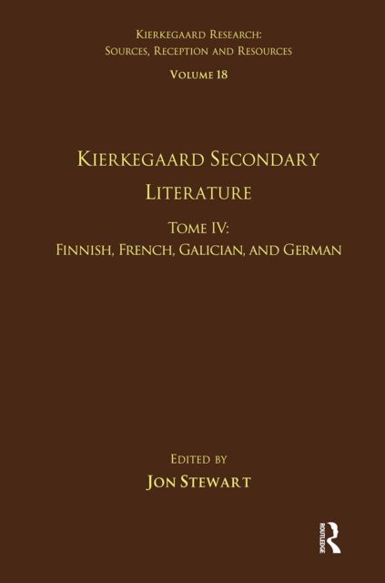 Volume 18, Tome IV: Kierkegaard Secondary Literature : Finnish, French, Galician, and German