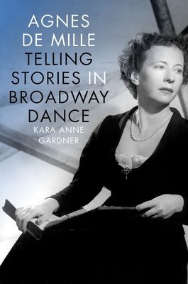 Agnes de Mille : Telling Stories in Broadway Dance