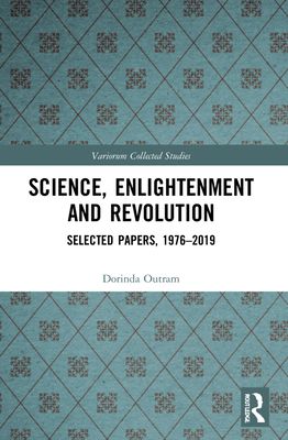 Science, Enlightenment and Revolution : Selected Papers, 1976-2019