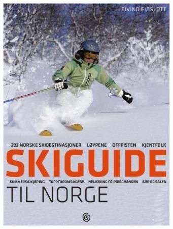 Skiguide til Norge : skidestinasjonene, løypene, offpisten, snowboard, terrengsykling, toppturområdene, heliskiing på Riksgränsen, Åre og Sälen
