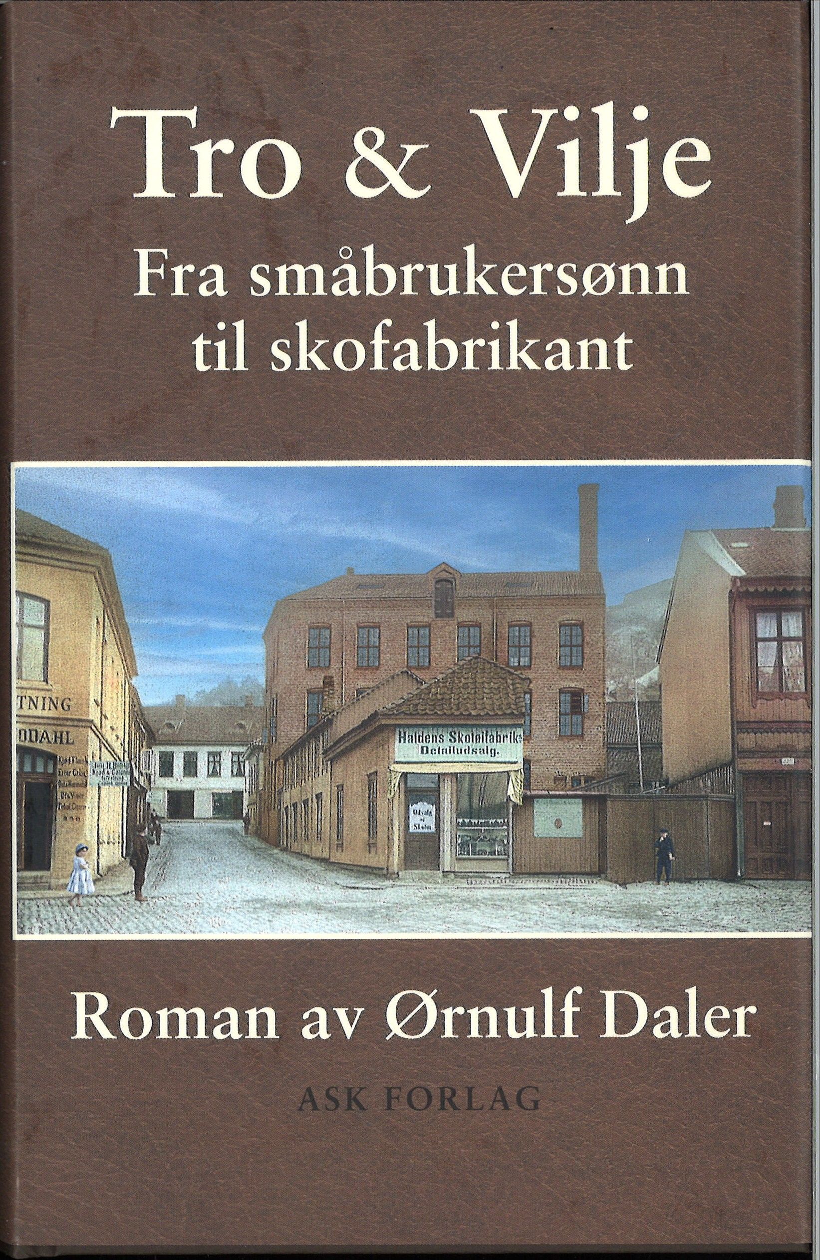 Forsidebilde av Tro & vilje : fra småbrukersønn til skofabrikant