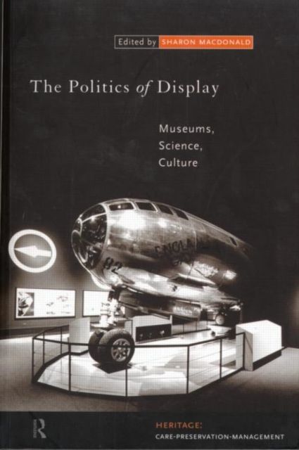 The Politics of Display : Museums, Science, Culture
