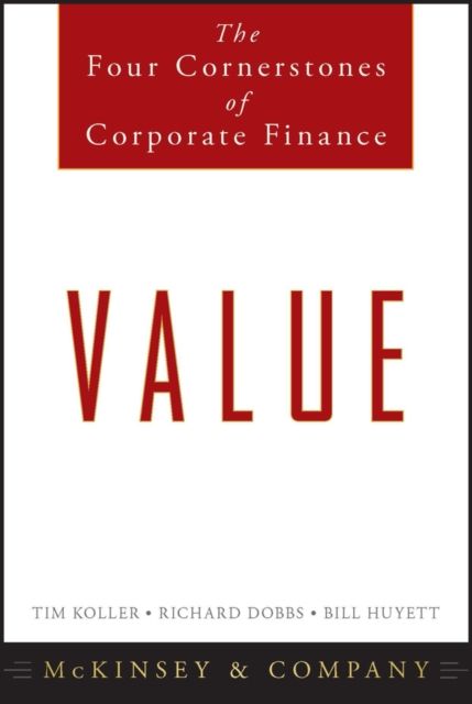 Value : The Four Cornerstones of Corporate Finance