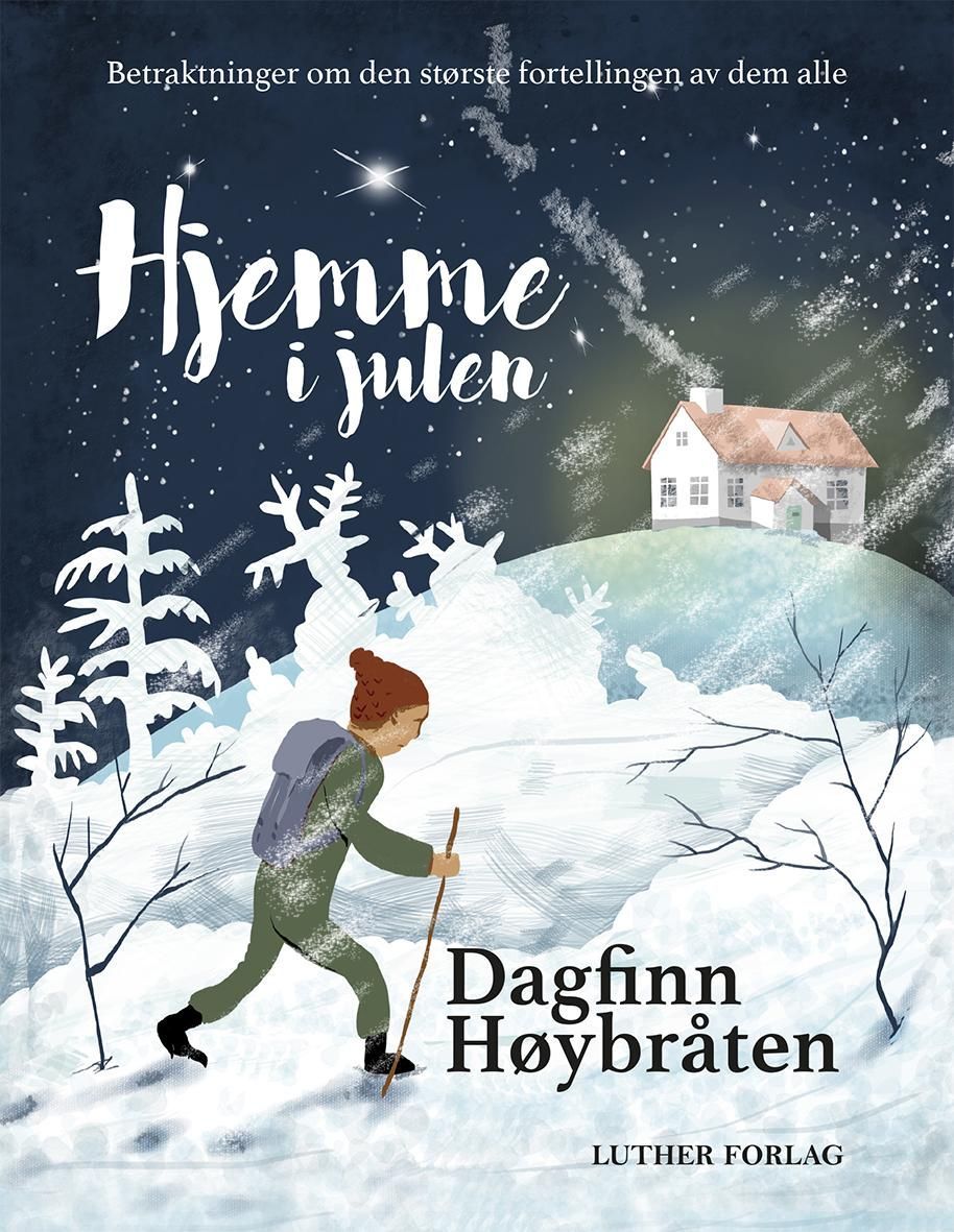 Hjemme i julen : betraktninger om den største fortellingen av dem alle