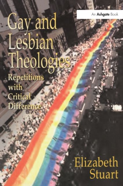 Gay and Lesbian Theologies : Repetitions with Critical Difference