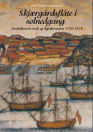 Skjærgårdsflåte i solnedgang : Fredriksvern verft og kystforsvaret 1750-1814
