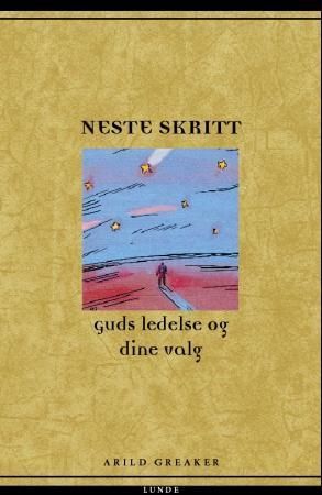 Neste skritt : Guds ledelse og dine valg