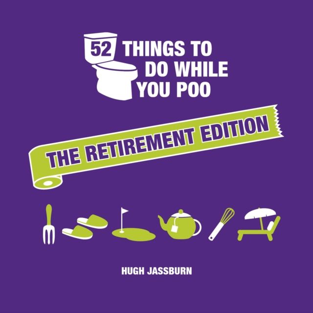 52 Things to Do While You Poo: The Retirement Edition : Hilarious Puzzles, Activities and Trivia to Keep You Occupied: A Funny Bathroom Activity Book for Retirees