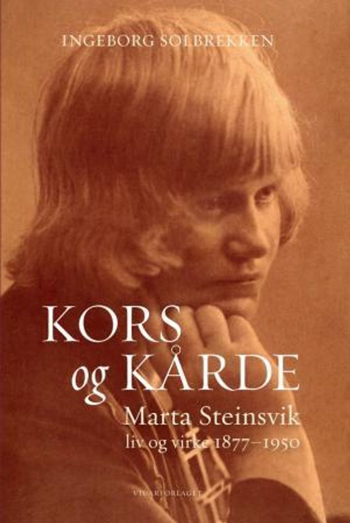 Kors og kårde : Marta Steinsviks liv og virke 1877-1950