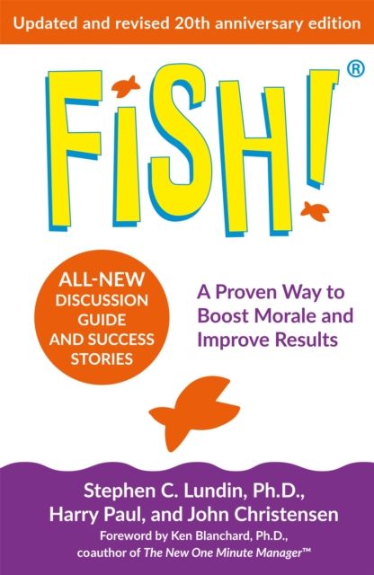 Fish! : the 20th anniversary edition of the inspirational business classic - over 6 million copies sold