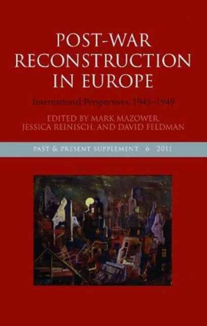 Post-War Reconstruction in Europe : International Perspectives, 1945-1949