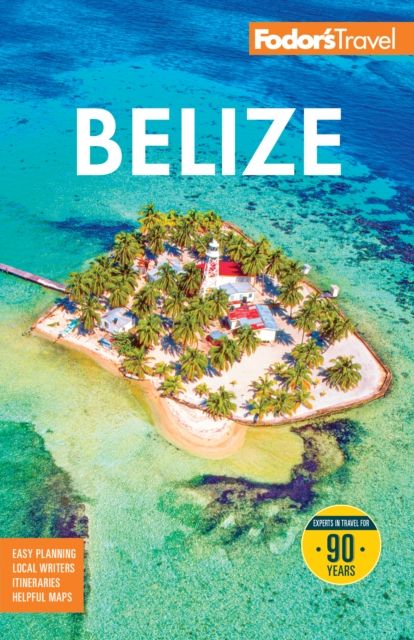 Fodor's Belize : with a Side Trip to Guatemala