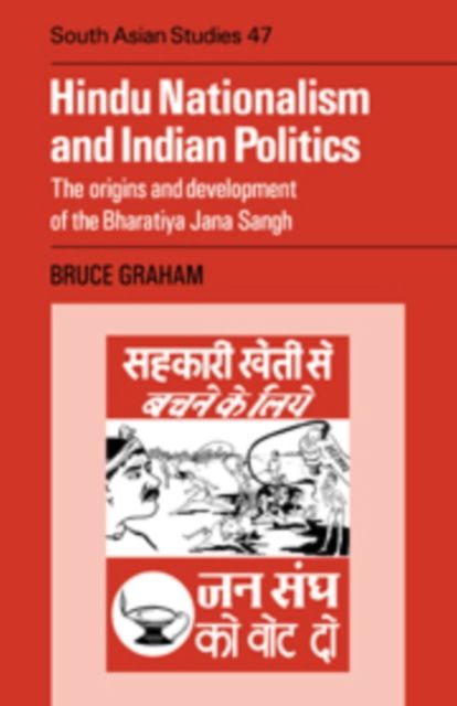 Hindu Nationalism and Indian Politics : The Origins and Development of the Bharatiya Jana Sangh