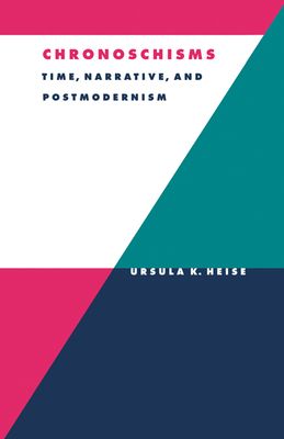 Chronoschisms : Time, Narrative, and Postmodernism