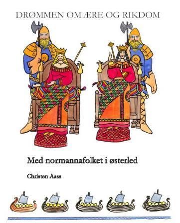 Drømmen om ære og rikdom : med normannafolket i østerled