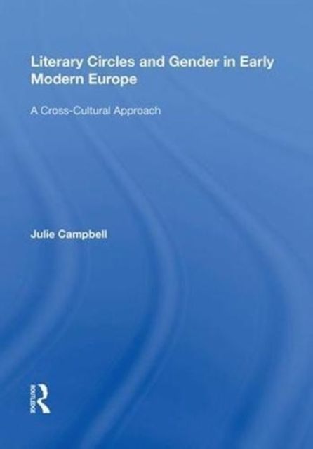 Forsidebilde av Literary Circles and Gender in Early Modern Europe : A Cross-Cultural Approach
