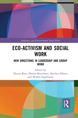Eco-activism and Social Work : New Directions in Leadership and Group Work