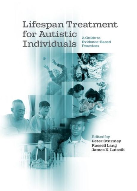 Lifespan Treatment for Autistic Individuals : A Guide to Evidence-Based Practices
