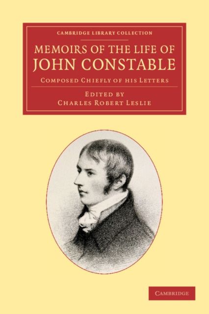 Memoirs of the Life of John Constable, Esq., R.A. : Composed Chiefly of his Letters