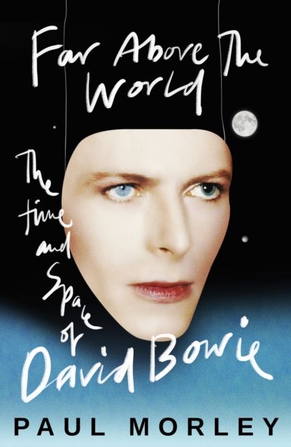 Far Above The World : The Time and Space of David Bowie