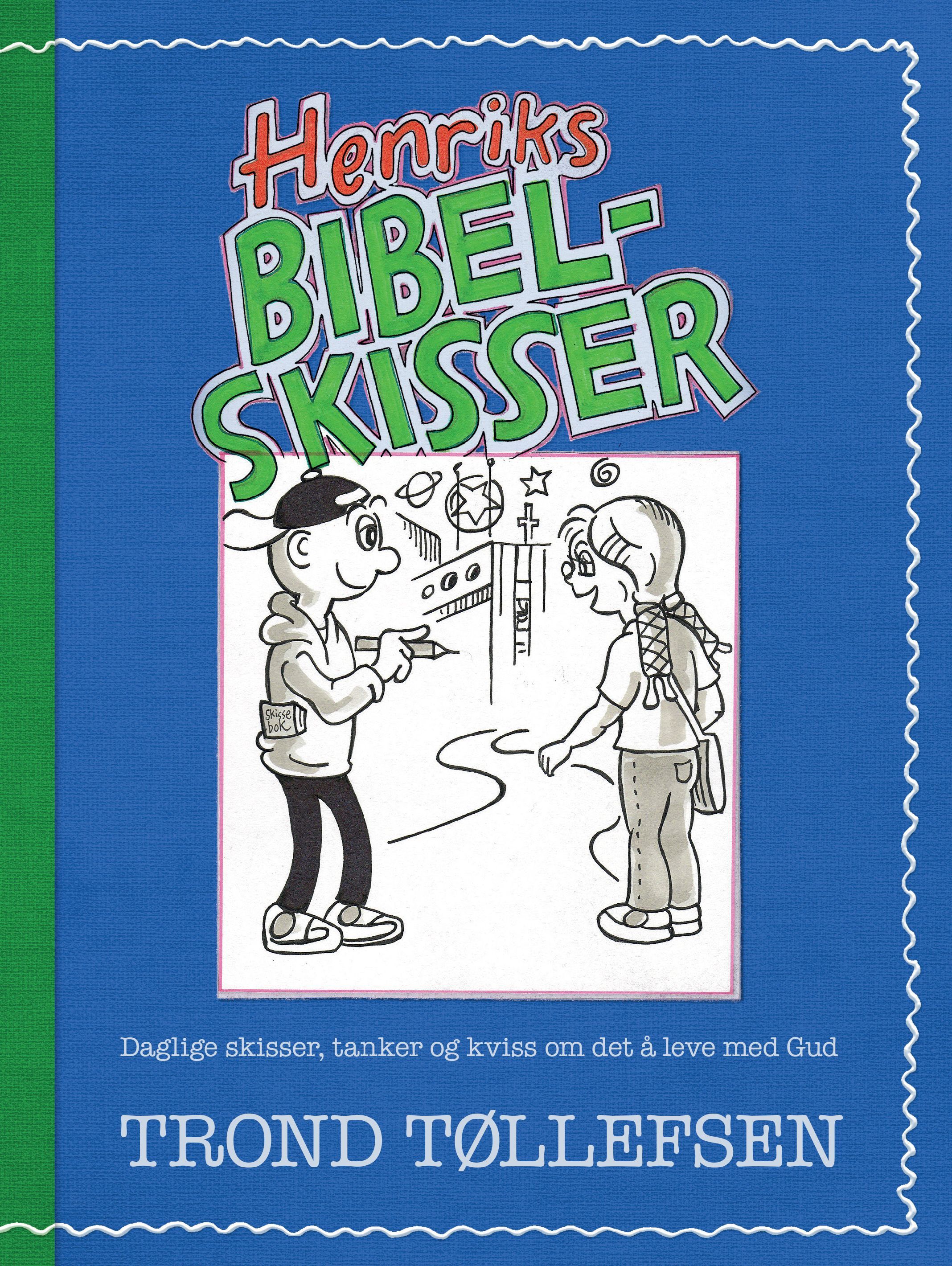 Henriks bibelskisser : daglige skisser, tanker og kviss om det å leve med Gud