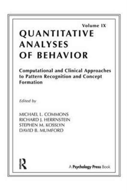 Computational and Clinical Approaches to Pattern Recognition and Concept Formation : Quantitative Analyses of Behavior, Volume IX