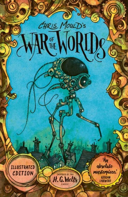 Chris Mould's War of the Worlds : Illustrated Edition