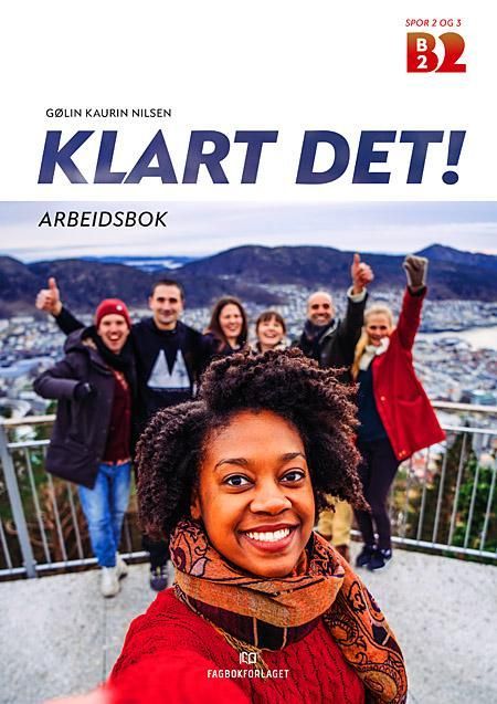 Klart det! : norsk på høyere nivå - selvstendig bruker : arbeidsbok