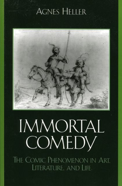 The Immortal Comedy : The Comic Phenomenon in Art, Literature, and Life