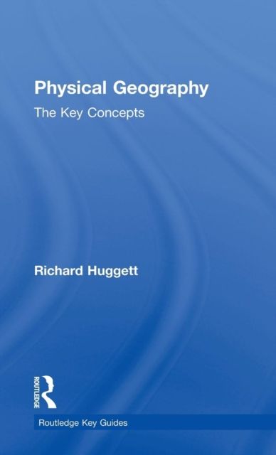 Physical Geography: The Key Concepts