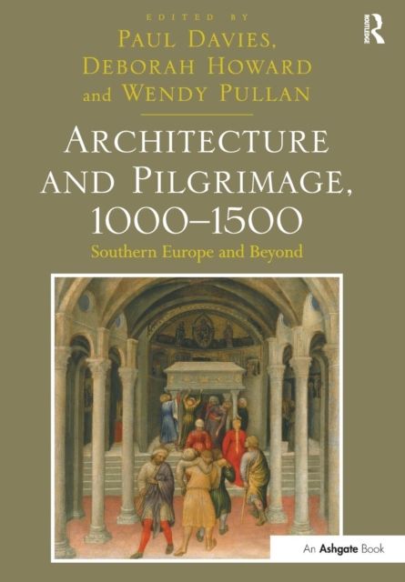 Architecture and Pilgrimage, 1000-1500 : Southern Europe and Beyond